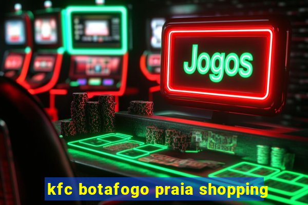 kfc botafogo praia shopping